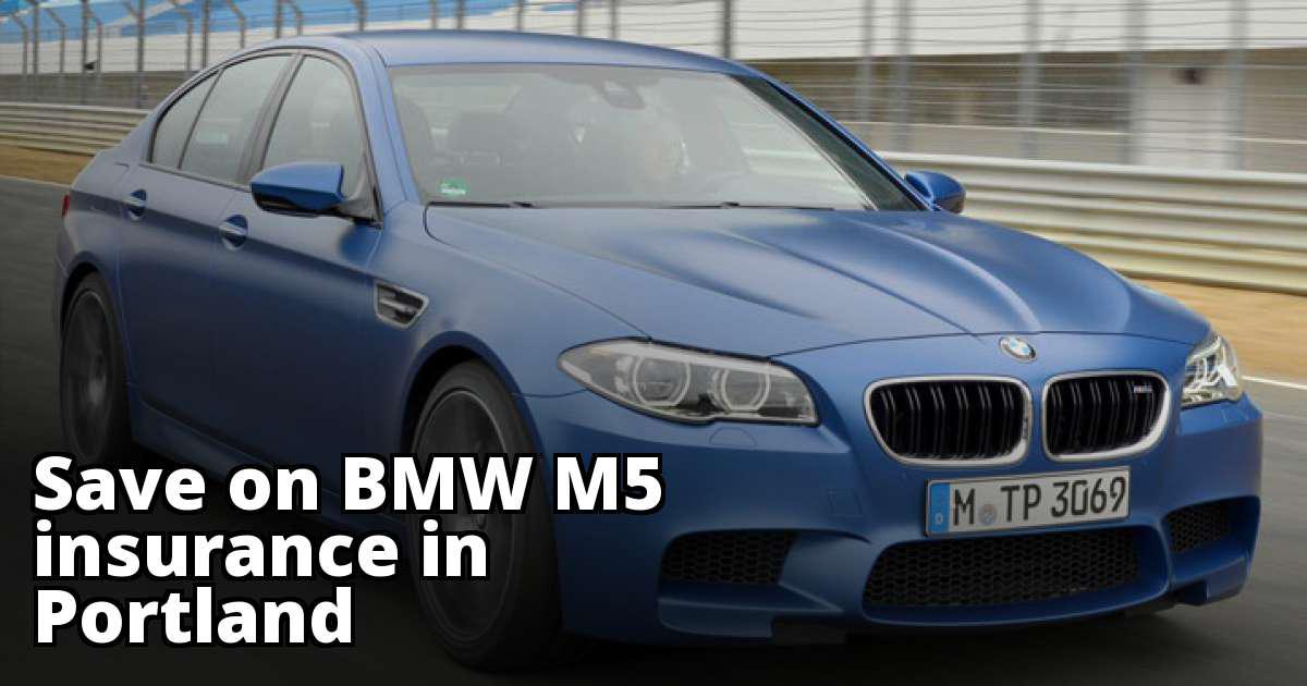 Portland Oregon Bmw M5 Insurance Rates